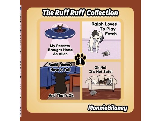 The Ruff Ruff Collection, Volume 1: My Parents Brought Home An Alien, Ralph Loves To Play Fetch, Buuki Doesn't Have A Tail, and Oh No! It's Not Safe!