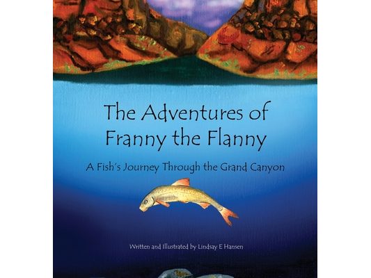The Adventures of Franny the Flanny: A Fish's Journey through the Grand Canyon