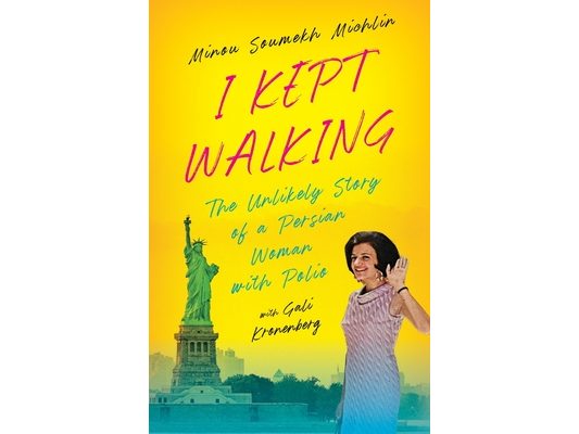 I Kept Walking: The Unlikely Journey of a Persian Woman with Polio