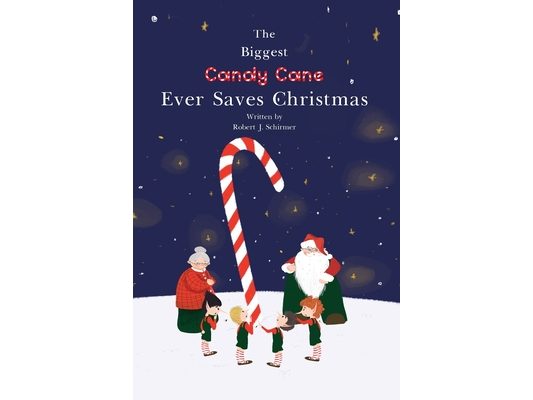 The Biggest Candy Cane Ever Saves Christmas: A reminder to us all that the Spirit of Christmas is all about Family, Friends, and Heaven above.