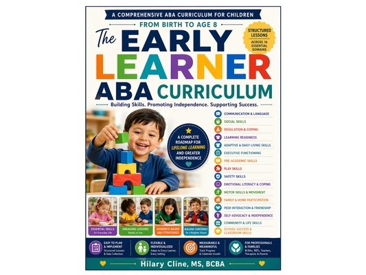 The Early Learner ABA Curriculum: A Practical Guide for Skill Development, Treatment Planning, and Instructional Programming