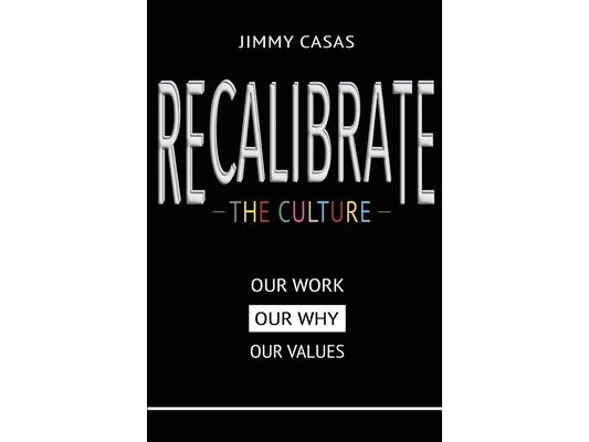 Recalibrate the Culture: Our Why...Our Work...Our Values: Our