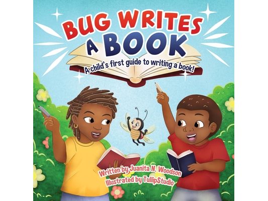 Bug Writes a Book: A child's first guide to writing a book!