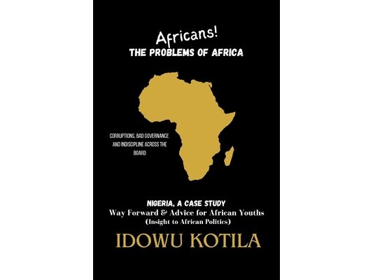 Africans! The Problem of Africa: Nigeria, a Case Study