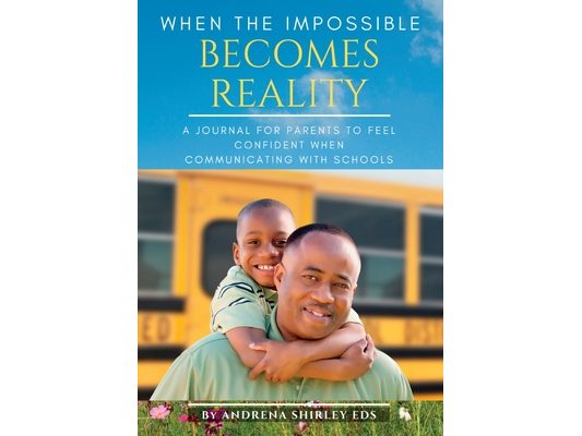 When the Impossible Becomes Reality: A Journal for Parents to Feel Confident When Communicating with Schools