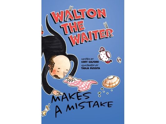 Walton the Waiter Makes a Mistake: A funny, rhyming book about showing kindness to others