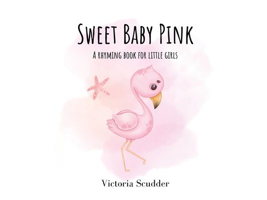 Sweet Baby Pink: A Rhyming Book for Little Girls