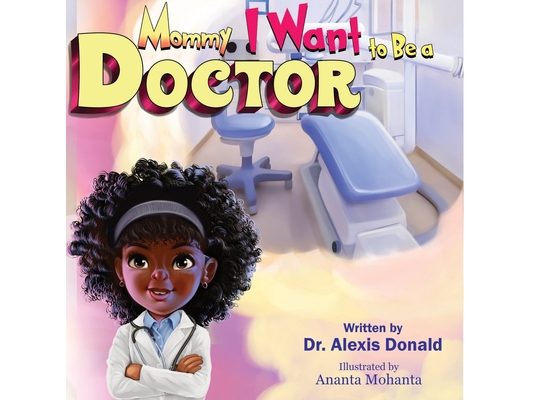 Mommy I Want to Be a Doctor