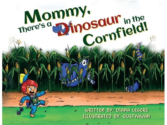 Mommy, There's a Dinosaur in the Cornfield!