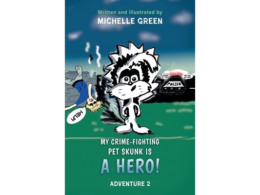 My Crime-Fighting Pet Skunk is a Hero!: Adventure 2