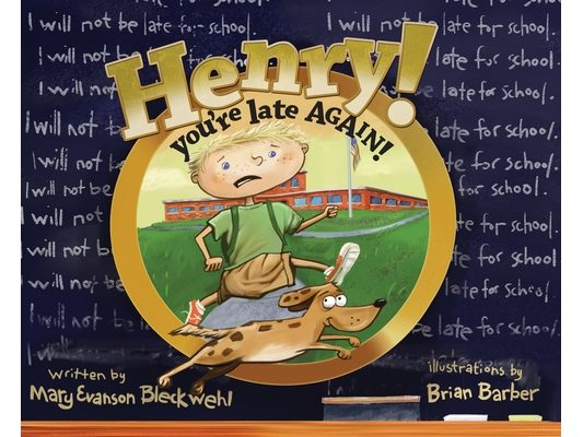 Henry you're late AGAIN!