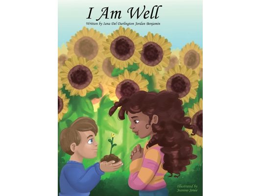 I Am Well: Mantras about wellness for young minds and young hearts.: Mantras for young hearts and minds