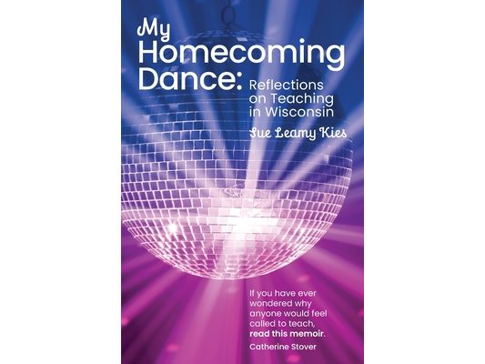 My Homecoming Dance: Reflections on Teaching in Wisconsin
