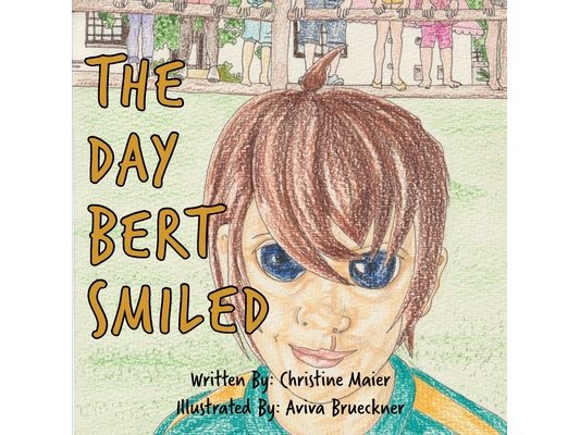 The Day Bert Smiled: A Children's Book About Cleft Lip and Palate Awareness