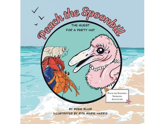Peach the Spoonbill: The Quest for a Party Hat: A Rhyming Florida Shoreline Story About Belonging and Friendship