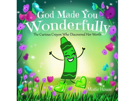 God Made You Wonderfully: The Curious Crayon Who Discovered Her Worth (In God's Image Kids Christian Book Psalm 139)