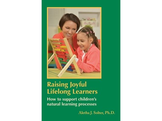 Raising Joyful Lifelong Learners: How to Support Children's Natural Learning Processes