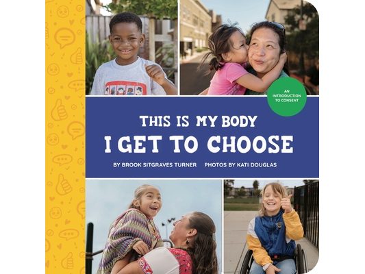 This Is My Body - I Get to Choose: An Introduction to Consent