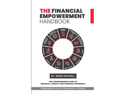 The Financial Empowerment Handbook: The Comprehensive Guide to Financial Literacy and Personal Prosperity