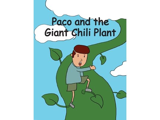 Paco and the Giant Chili Plant: A Folktale from Mexico