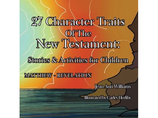 27 Character Traits of the New Testament: Stories & Activities for Children