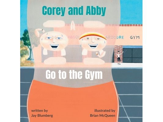 Corey and Abby Go to the Gym: A Fun and Motivating Fitness Adventure Book for Kids