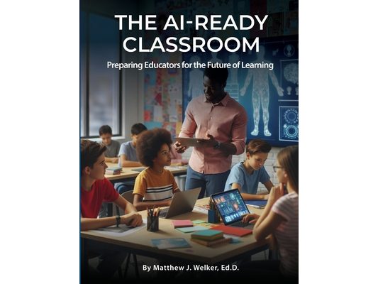 The AI Ready Classroom: Preparing Educators for the Future of Learning