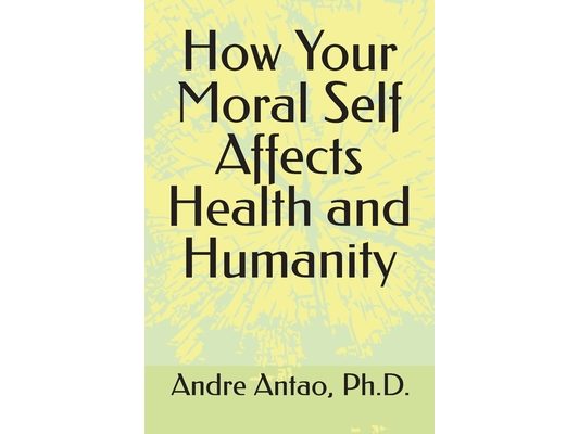 How Your Moral Self Affects Health and Humanity
