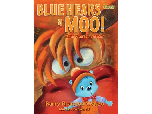BLUE HEARS a MOO! I'm Not Scared...Are You?: A childrens book with humor and a funny theme