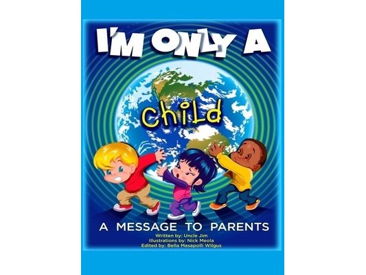 I'm Only A Child: A Message To Parents