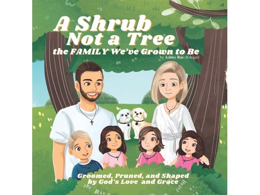 A Shrub Not a Tree: The FAMILY We've Grown to Be