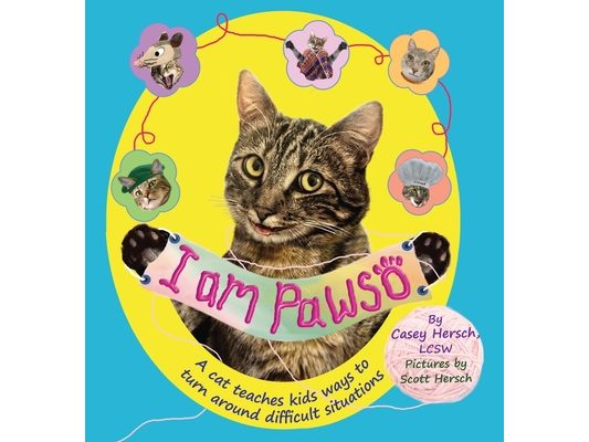 I Am Pawso: A Cat Teaches Kids Ways To Turn Around Difficult Situations. A colorful mental health kids book. Emotions books for kids ages 3-10. Cats t