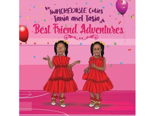 TwINCREDIBLE Cuties Tania and Tasia: Best Friend Adventures