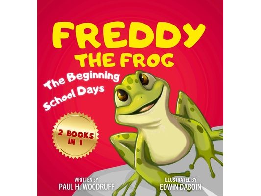 Freddy The Frog: The Beginning & School Days - 2 Books in 1