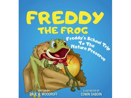 Freddy The Frog: Freddy's School Trip To The Nature Preserve