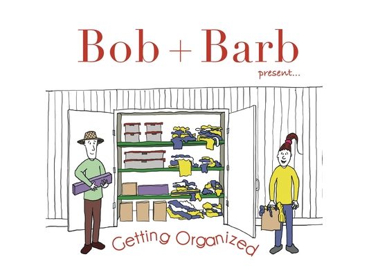 Bob + Barb Present... Getting Organized