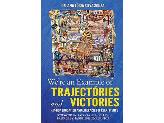 We're an Example of Trajectories and Victories: Hip Hop, Education and Literacies of Reexistence