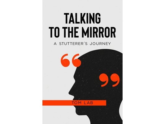 Talking to the Mirror: A Stutterer's Journey