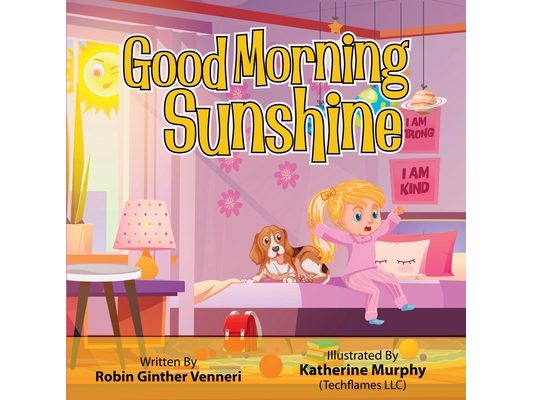 Good Morning Sunshine: A Children's Book About Daily Activities