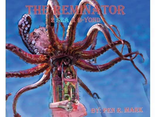 The Reminator: 2 Sea and B-yond