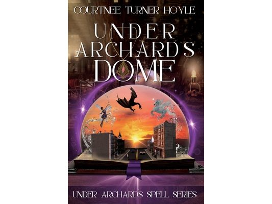 Under Archard's Dome: Under Archard's Spell Series, Book 1