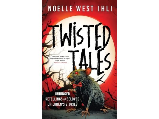 Twisted Tales: Unhinged Retellings of Beloved Children's Stories