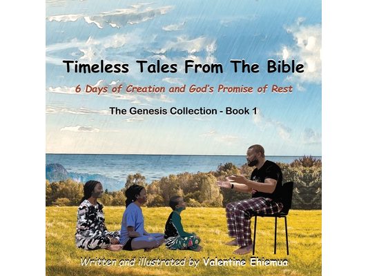 Timeless Tales From The Bible: 6 Days of Creation and God's Promise of Rest