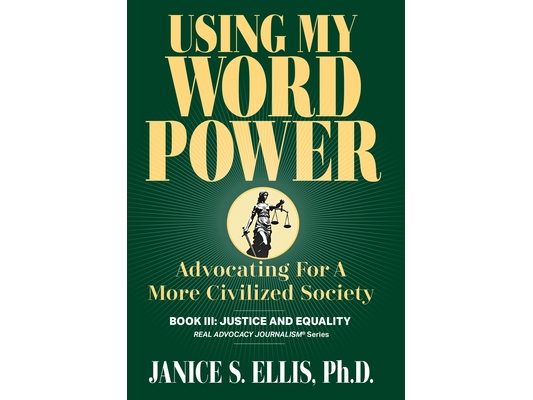 Using My Word Power: Advocating For A More Civilized Society, Book III: Justice and Equality