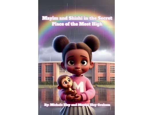 The Adventures of Mayim and Shishi in the Secret Place of the Most High