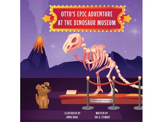 Otto's Epic Adventure at the Dinosaur Museum