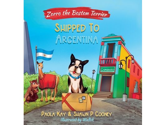 Zorro the Boston Terrier: Shipped to Argentina