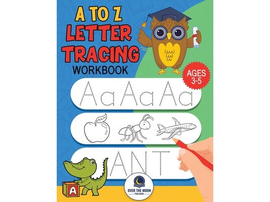 A to Z Letter Tracing Workbook: Fun alphabet letter tracing activities for kindergarten and kids ages 3-5