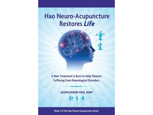 Hao Neuro-Acupuncture Restores Life: A New Treatment is Born to Help Patients Suffering from Neurological Disorders