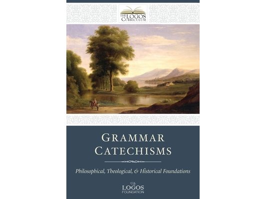 Grammar Catechisms: Philosophical, Theological, and Historical Foundations